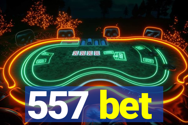 557 bet